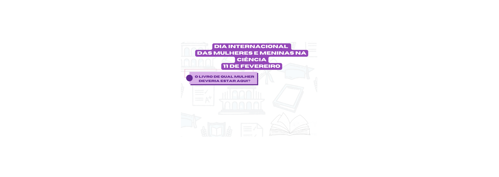 Dia Internacional das Mulheres e Meninas na Ciência